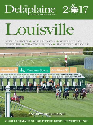 cover image of Louisvile--The Delaplaine 2017 Long Weekend Guide